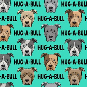 Hug-a-bull - pit bulls - American Pit Bull Terrier dog - teal with black text - LAD19