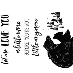 42" x 36" Let Me Love You a Little More Quote Bears in Black and White