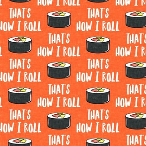 that's how I roll - sushi roll - orange - LAD19