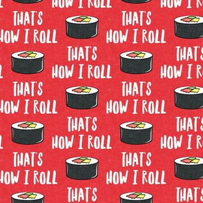 that's how I roll - sushi roll - red - LAD19
