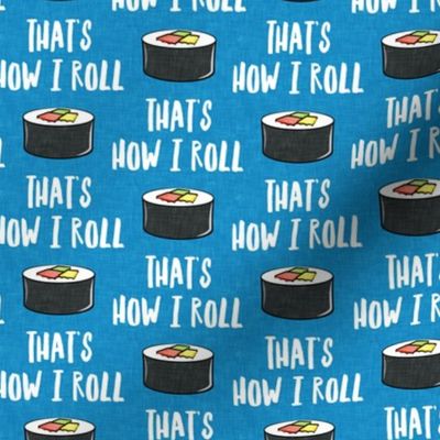 that's how I roll - sushi roll - blue - LAD19