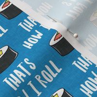 that's how I roll - sushi roll - blue - LAD19