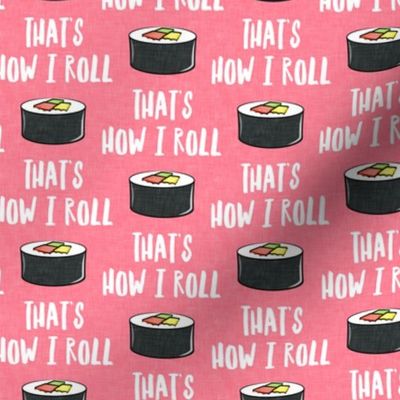 that's how I roll - sushi roll - pink - LAD19