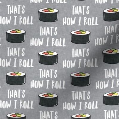 that's how I roll - sushi roll - grey - LAD19