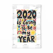 2020 Is Going To Be My Year Tea Towel