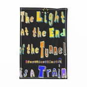 Light at End of Tunnel - Is a Train! Tea Towel