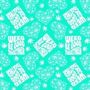 Weed Be Good Together Mint Teal
