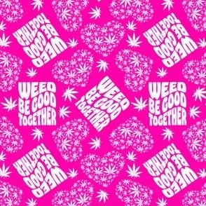 Weed Be Good Together Pink