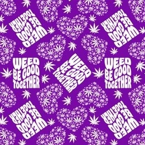 Weed Be Good Together Purple