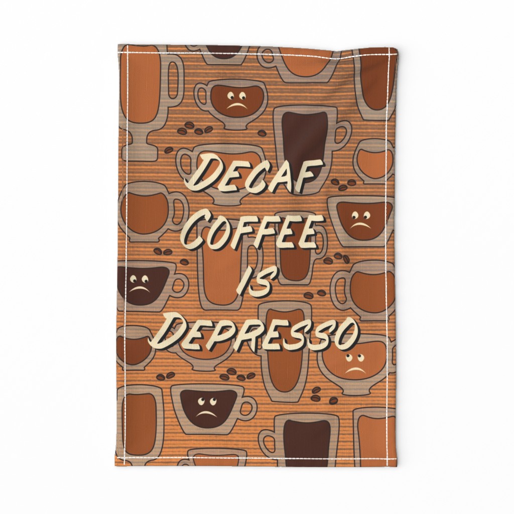 Decaf Coffee is Depresso - Tea Towel