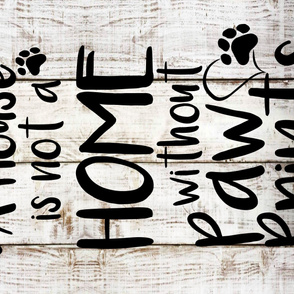 House Is Not A Home Without Paw Prints