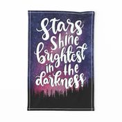 Stars Shine Brightest in the Darkness - Tea Towel