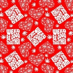 Weed Be Good Together Red
