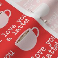 I love you latte - pink on red -  heart latte coffee  cup - valentines - LAD19
