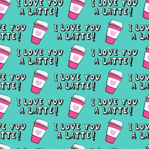I love you latte! - teal and pink - heart coffee latte cup - valentines - LAD19