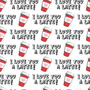 I love you latte! - white - heart coffee latte cup - valentines - LAD19