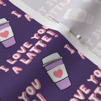 I love you latte! - pink on purple - heart coffee latte cup - valentines - LAD19