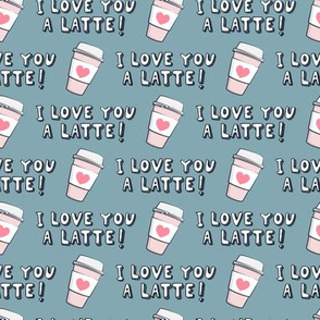 I love you latte! - blue - heart coffee latte cup - valentines - LAD19