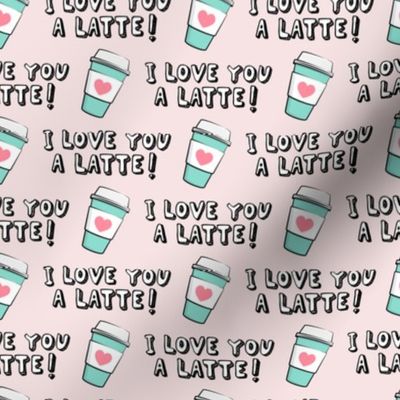 I love you latte! - light pink - heart coffee latte cup - valentines - LAD19
