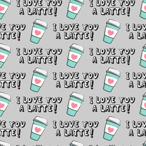 I love you latte! - grey  - heart coffee latte cup - valentines - LAD19