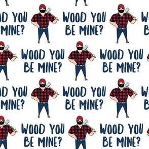 wood you be mine? - lumberjack Valentine's Day - white - LAD19
