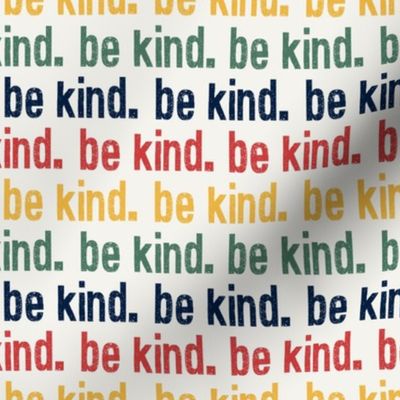 be kind. - multi colored - red, blue, green, yellow - LAD19