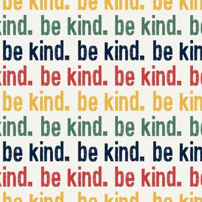 be kind. - multi colored - red, blue, green, yellow - LAD19