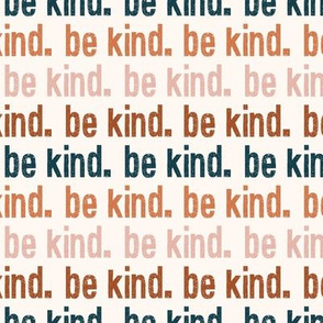 be kind. - multi colored - rust, pink, blue - LAD19