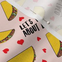 Let's taco about love - light pink - Taco Valentine - Valentine's Day - LAD19
