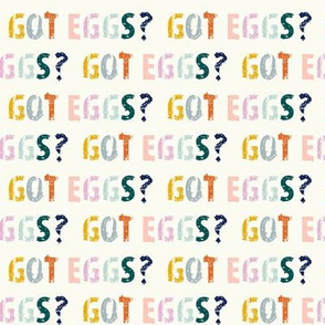 Got Eggs? - Easter, Spring