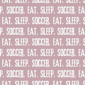 Eat. Sleep. Soccer. - mauve - LAD19