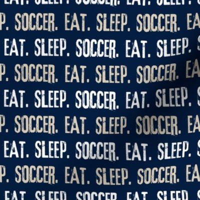 Eat. Sleep. Soccer. - navy and tan - LAD19 1125