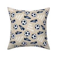 Eat Sleep Soccer - Soccer ball and cleats - tan and navy - LAD19