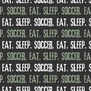 Eat. Sleep. Soccer. - sage and dark grey  - LAD19
