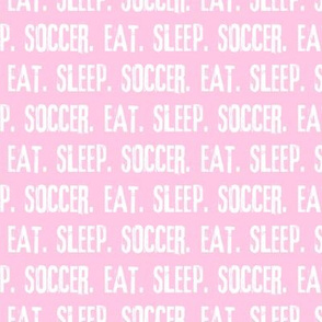 Eat. Sleep. Soccer. - pink - LAD19