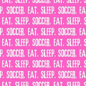 Eat. Sleep. Soccer. - hot pink  - LAD19