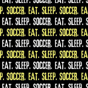 Eat. Sleep. Soccer. - yellow and black - LAD19