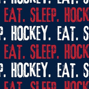 (large scale)   Eat. Sleep. Hockey.  - Red & White on navy C20BS