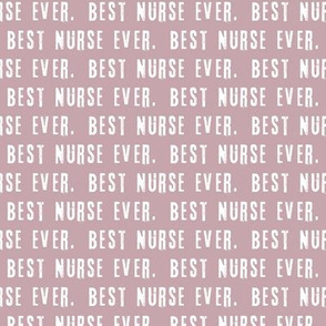 Best Nurse Ever. - mauve - LAD20