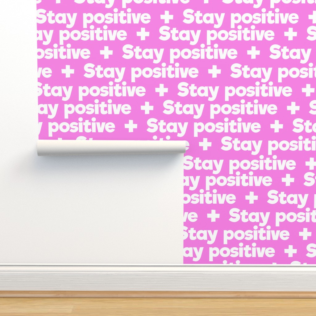 stay positive white on pink small Wallpaper | Spoonflower